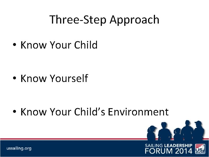 Three-Step Approach • Know Your Child • Know Yourself • Know Your Child’s Environment