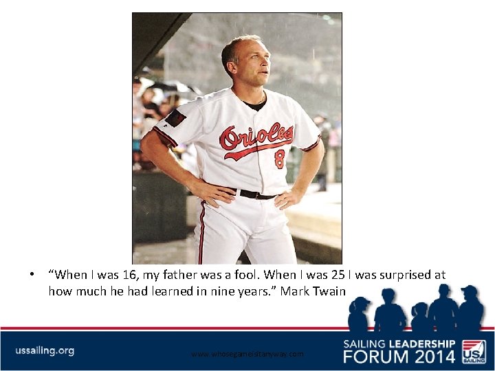  • “When I was 16, my father was a fool. When I was