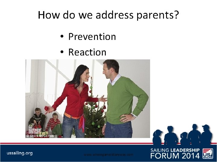 How do we address parents? • Prevention • Reaction www. whosegameisitanyway. com 