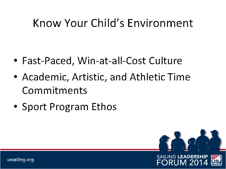 Know Your Child’s Environment • Fast-Paced, Win-at-all-Cost Culture • Academic, Artistic, and Athletic Time