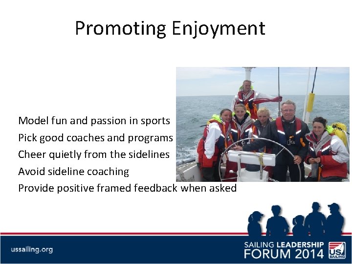 Promoting Enjoyment Model fun and passion in sports Pick good coaches and programs Cheer