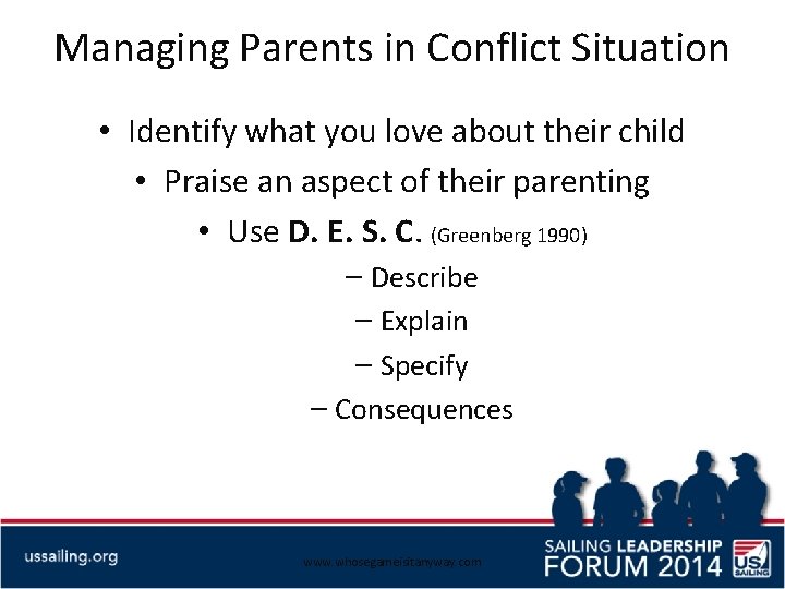 Managing Parents in Conflict Situation • Identify what you love about their child •