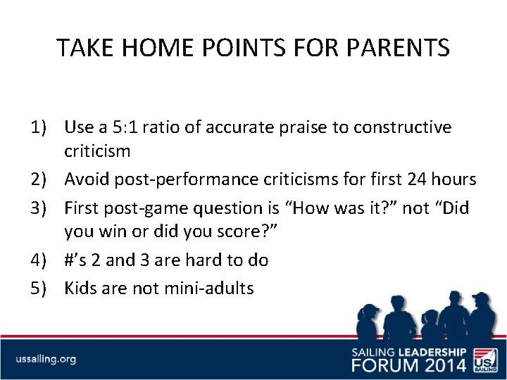TAKE HOME POINTS FOR PARENTS 1) Use a 5: 1 ratio of accurate praise