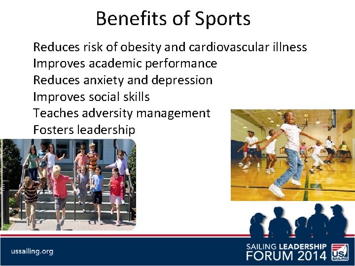 Benefits of Sports Reduces risk of obesity and cardiovascular illness Improves academic performance Reduces