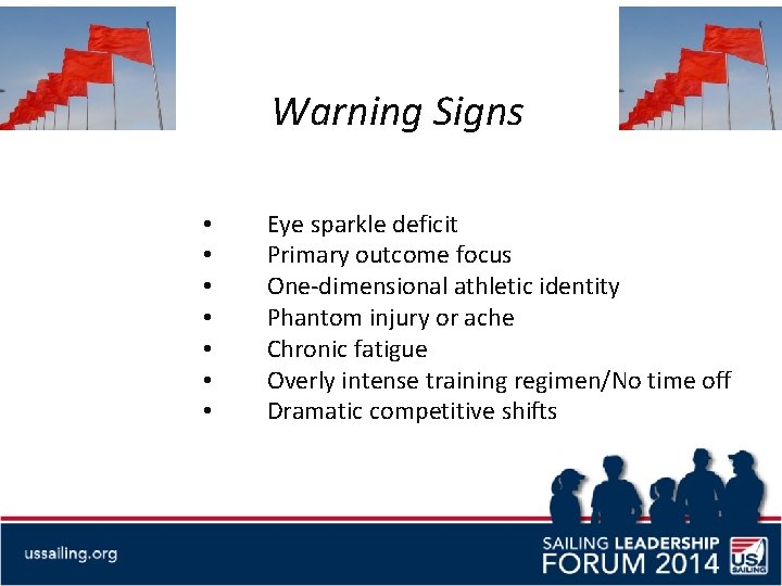 Warning Signs • • Eye sparkle deficit Primary outcome focus One-dimensional athletic identity Phantom
