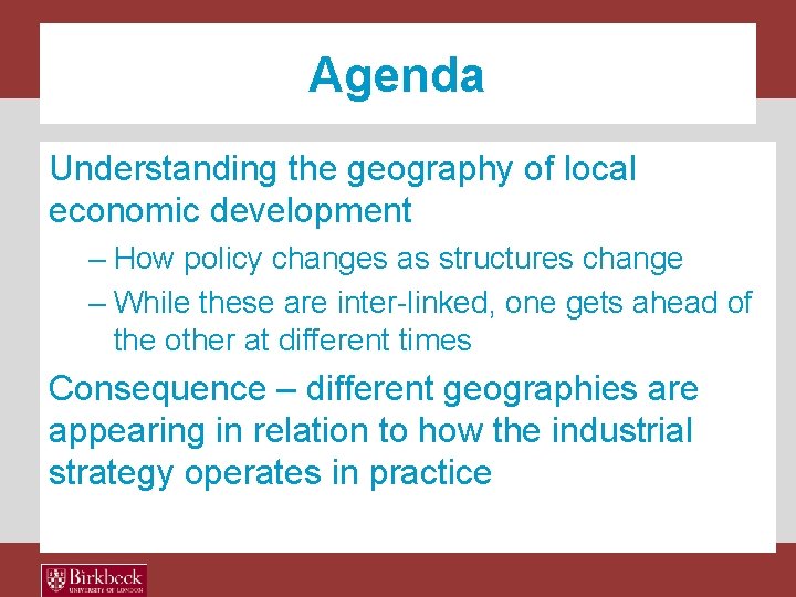 Agenda Understanding the geography of local economic development – How policy changes as structures
