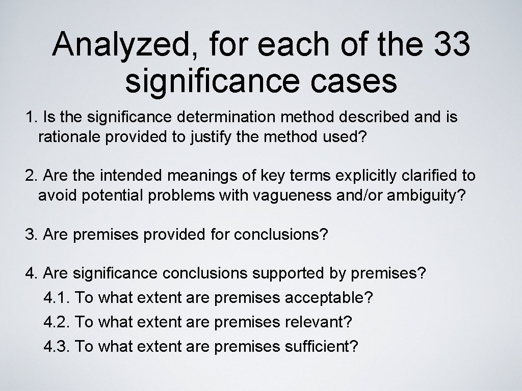 Analyzed, for each of the 33 significance cases 1. Is the significance determination method