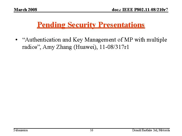 March 2008 doc. : IEEE P 802. 11 -08/210 r 7 Pending Security Presentations
