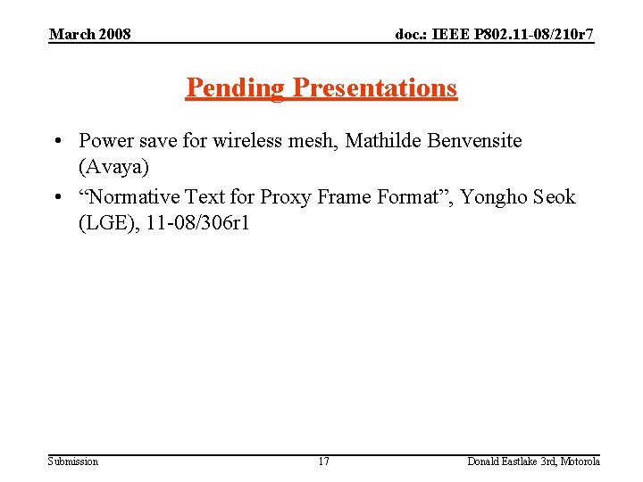 March 2008 doc. : IEEE P 802. 11 -08/210 r 7 Pending Presentations •