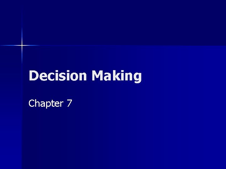 Decision Making Chapter 7 