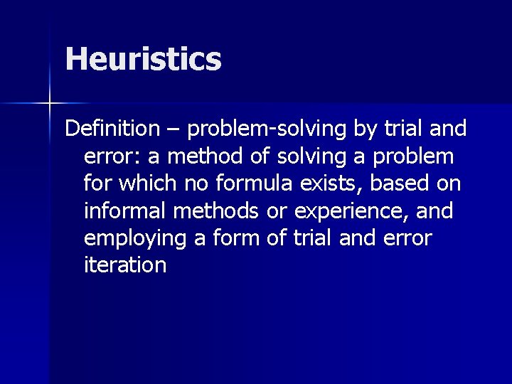 Heuristics Definition – problem-solving by trial and error: a method of solving a problem