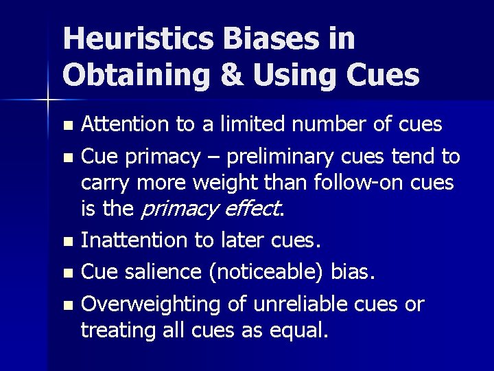 Heuristics Biases in Obtaining & Using Cues Attention to a limited number of cues