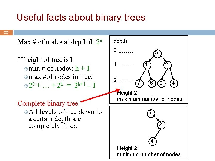 Useful facts about binary trees 22 Max # of nodes at depth d: 2