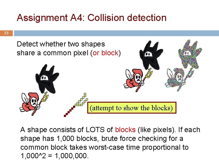 Assignment A 4: Collision detection 23 Detect whether two shapes share a common pixel