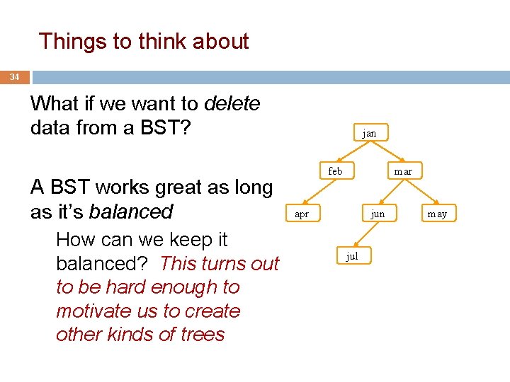 Things to think about 34 What if we want to delete data from a