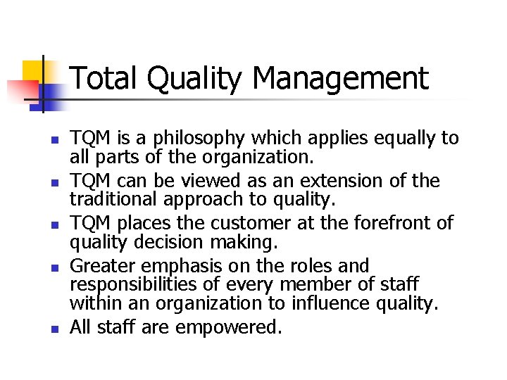 Total Quality Management n n n TQM is a philosophy which applies equally to Total Quality Management n n n TQM is a philosophy which applies equally to