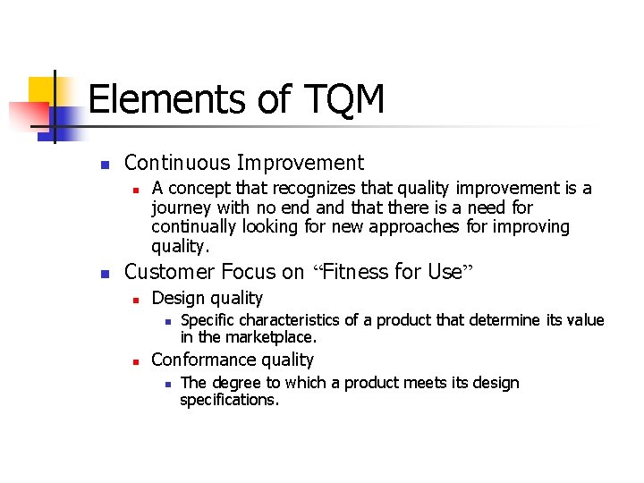 Elements of TQM n Continuous Improvement n n A concept that recognizes that quality