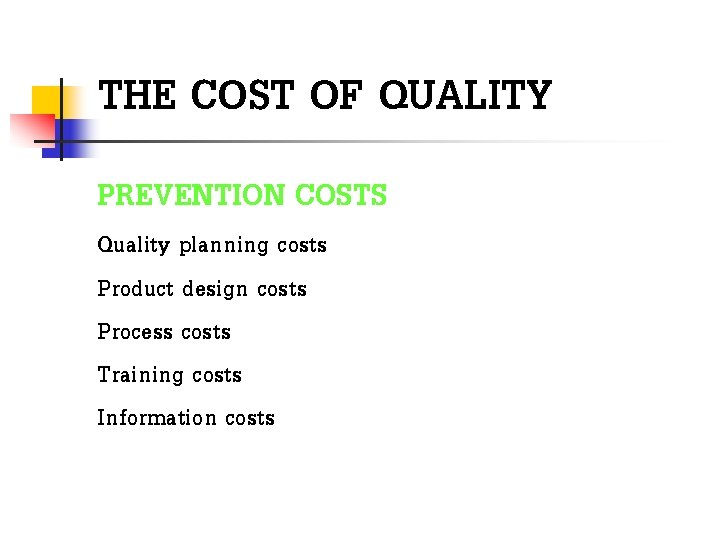 THE COST OF QUALITY PREVENTION COSTS Quality planning costs Product design costs Process costs