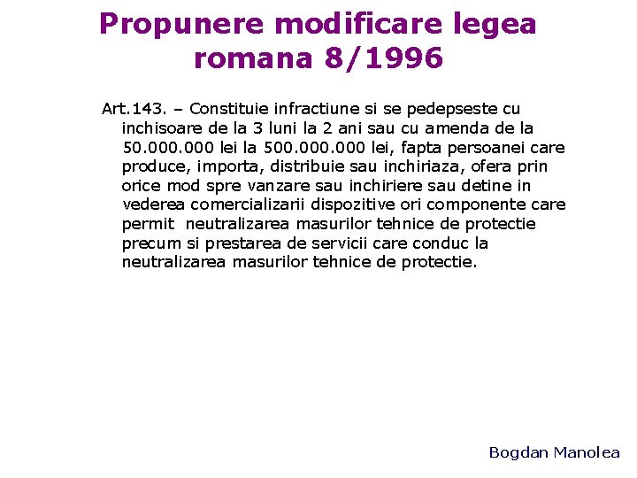 Propunere modificare legea romana 8/1996 Art. 143. – Constituie infractiune si se pedepseste cu