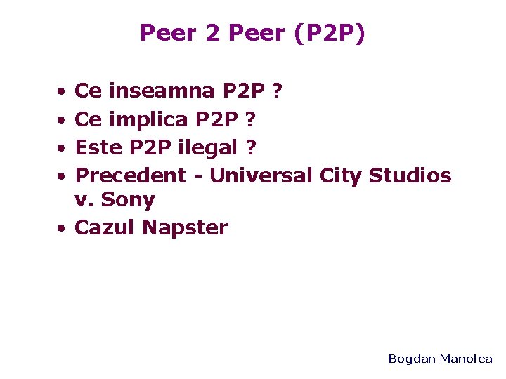 Peer 2 Peer (P 2 P) • • Ce inseamna P 2 P ?