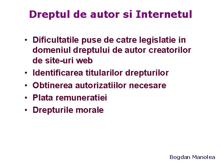 Dreptul de autor si Internetul • Dificultatile puse de catre legislatie in domeniul dreptului