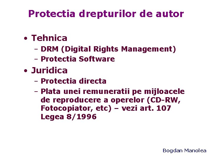 Protectia drepturilor de autor • Tehnica – DRM (Digital Rights Management) – Protectia Software