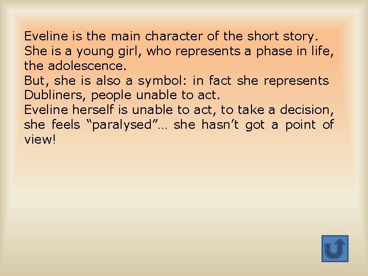 Eveline is the main character of the short story. She is a young girl,