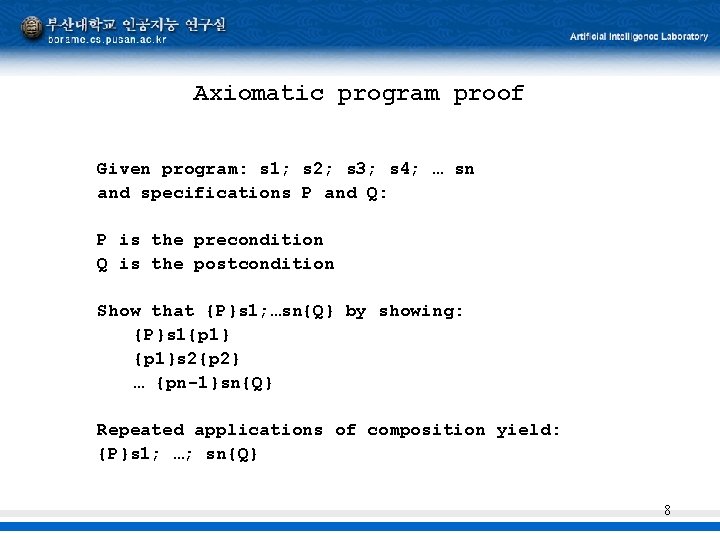 Axiomatic program proof Given program: s 1; s 2; s 3; s 4; …
