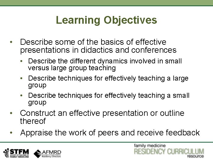 Learning Objectives • Describe some of the basics of effective presentations in didactics and