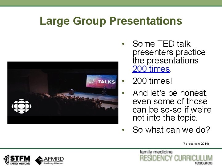 Large Group Presentations • Some TED talk presenters practice the presentations 200 times. •