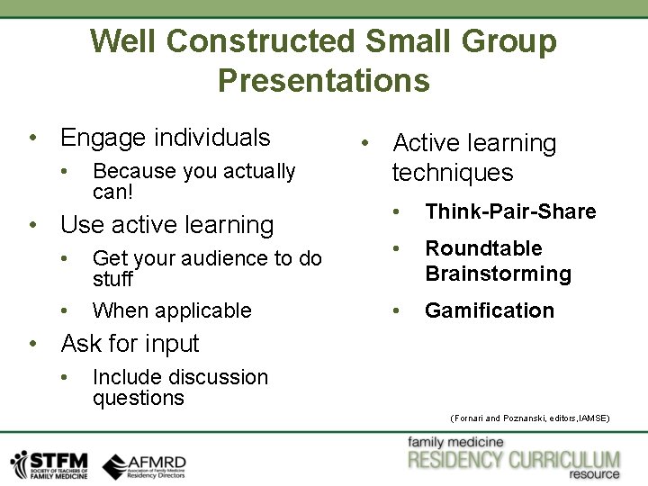Well Constructed Small Group Presentations • Engage individuals • Because you actually can! •