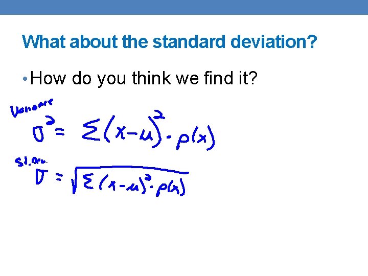 What about the standard deviation? • How do you think we find it? 