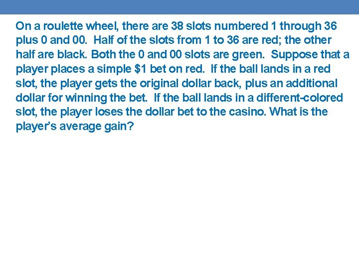 On a roulette wheel, there are 38 slots numbered 1 through 36 plus 0
