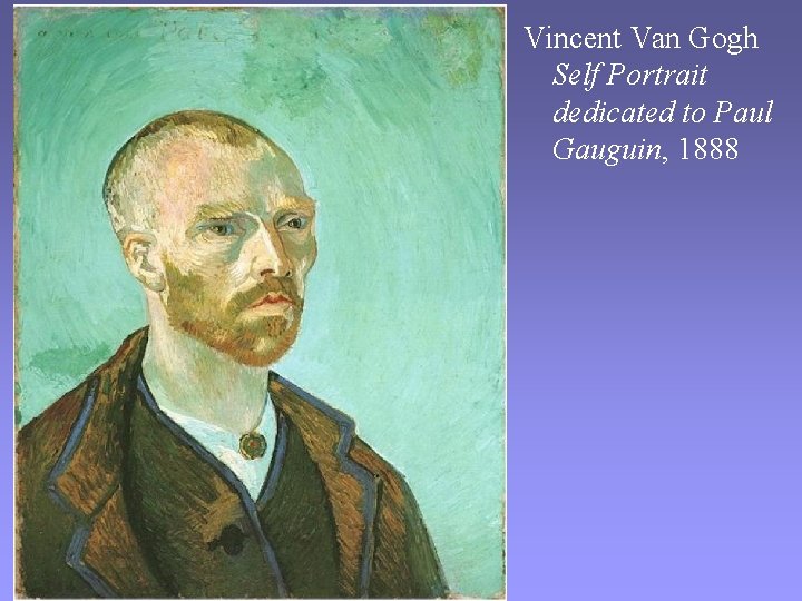 Vincent Van Gogh Self Portrait dedicated to Paul Gauguin, 1888 