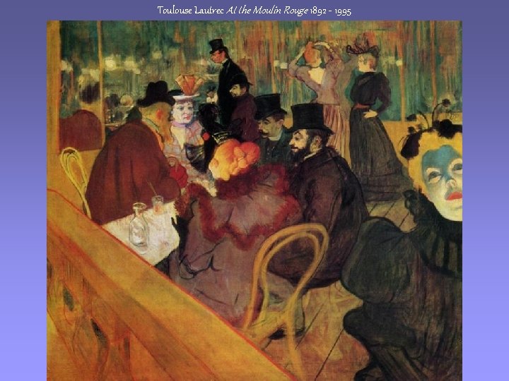 Toulouse Lautrec At the Moulin Rouge 1892 - 1995 
