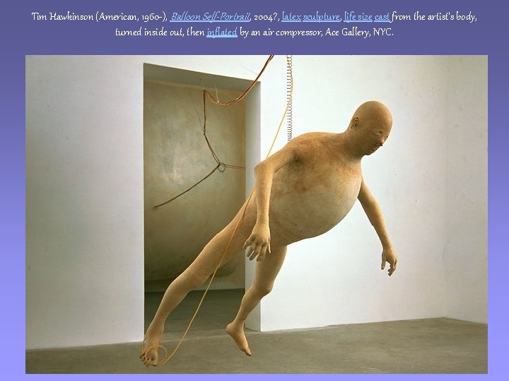 Tim Hawkinson (American, 1960 -), Balloon Self-Portrait, 2004? , latex sculpture, life size cast