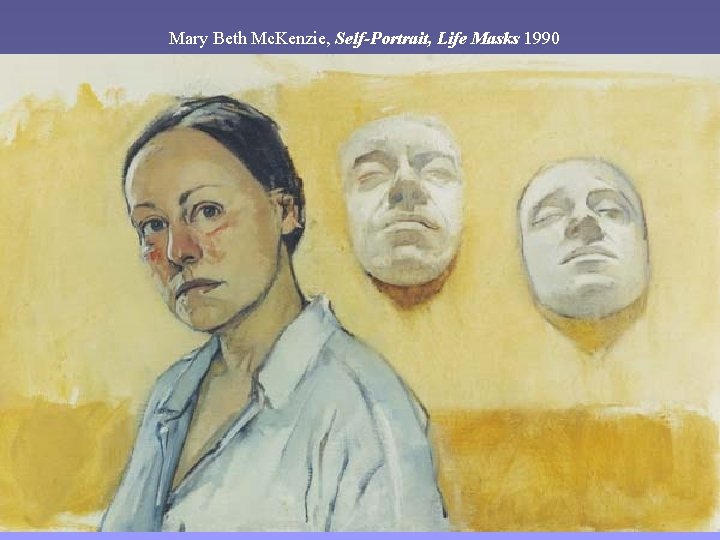 Mary Beth Mc. Kenzie, Self-Portrait, Life Masks 1990 