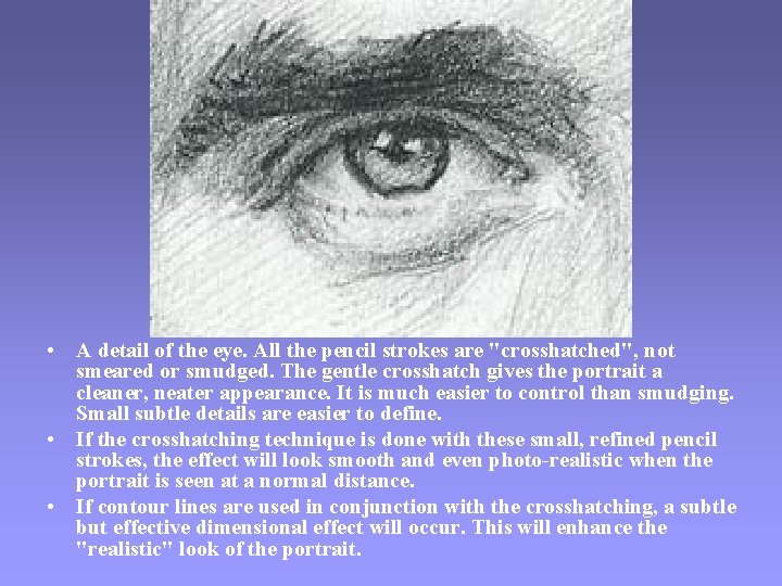  • A detail of the eye. All the pencil strokes are "crosshatched", not