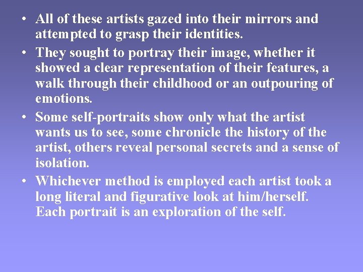  • All of these artists gazed into their mirrors and attempted to grasp