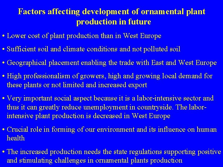 Factors affecting development of ornamental plant production in future • Lower cost of plant