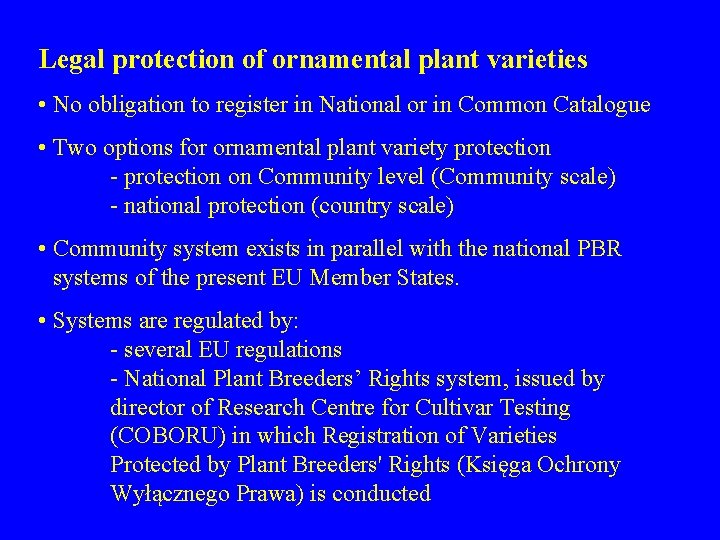Legal protection of ornamental plant varieties • No obligation to register in National or