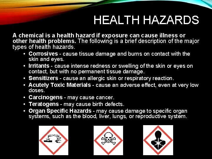 HEALTH HAZARDS A chemical is a health hazard if exposure can cause illness or
