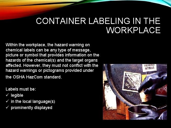 CONTAINER LABELING IN THE WORKPLACE Within the workplace, the hazard warning on chemical labels
