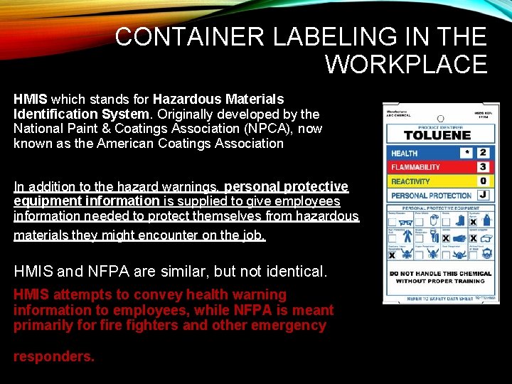 CONTAINER LABELING IN THE WORKPLACE HMIS which stands for Hazardous Materials Identification System. Originally