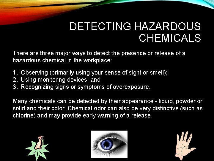 DETECTING HAZARDOUS CHEMICALS There are three major ways to detect the presence or release