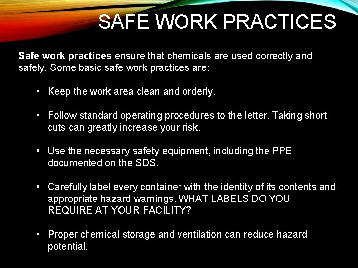 SAFE WORK PRACTICES Safe work practices ensure that chemicals are used correctly and safely.