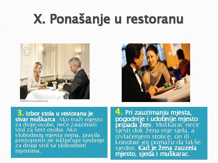 X. Ponašanje u restoranu • 3. Izbor stola u restoranu je stvar muškarca. Ako
