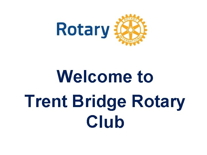 Welcome to Trent Bridge Rotary Club 