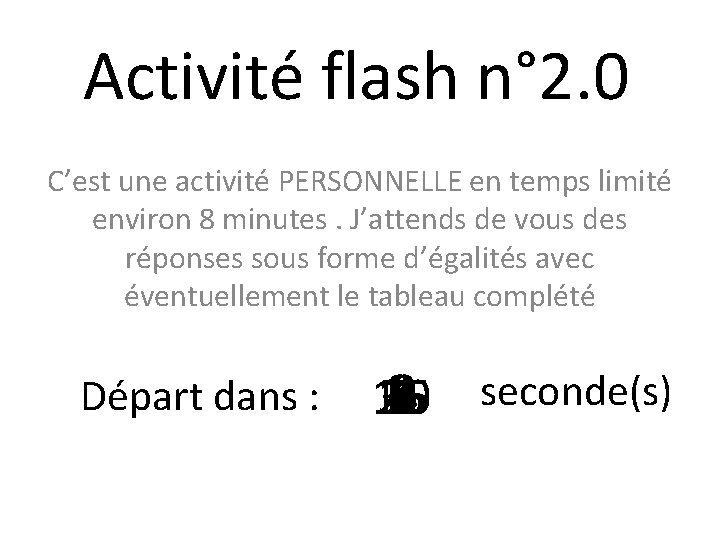 Activité flash n° 2. 0 C’est une activité PERSONNELLE en temps limité environ 8