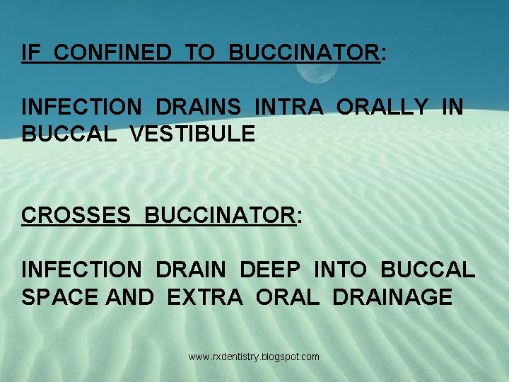 IF CONFINED TO BUCCINATOR: INFECTION DRAINS INTRA ORALLY IN BUCCAL VESTIBULE CROSSES BUCCINATOR: INFECTION